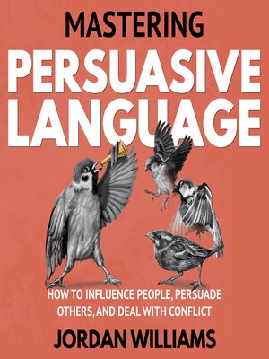 cover image of Mastering Persuasive Language